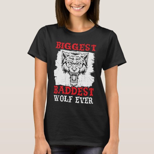 Biggest Baddest Wolf Ever Werewolf Wolfpack Wolfga T-shirt (Voorkant)