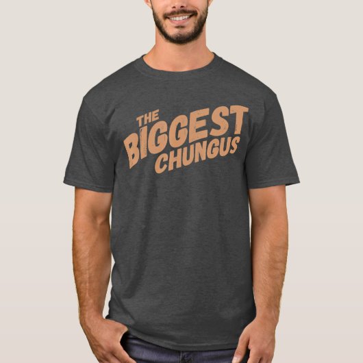 Biggest Chungus Funny Meme Shirt Trending Quote (Voorkant)