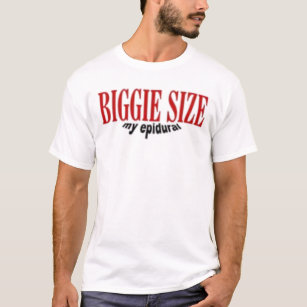Biggie Size My Epidural T-shirt