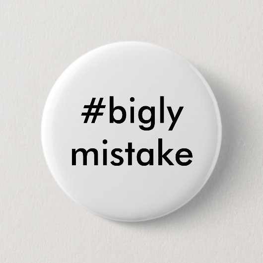 Bigly Mistak Anti-Trump Ronde Button 5,7 Cm (Voorkant)