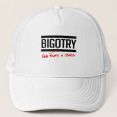 Bigotry is een keuze trucker pet (Voorkant)