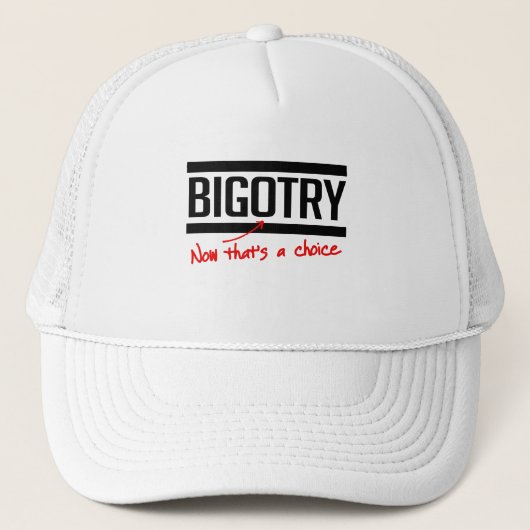 Bigotry is een keuze trucker pet (Voorkant)