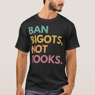 Bigots geen boeken, verboden boeken t-shirt