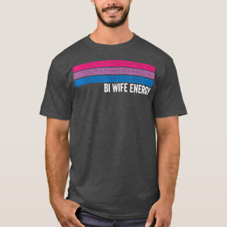 Bii Wife Energy LGBTQ 33 T-shirt