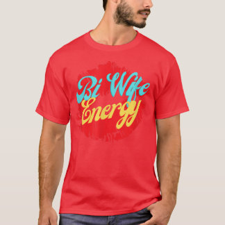 Bii Wife Energy LGBTQ+ Support T-Shirt