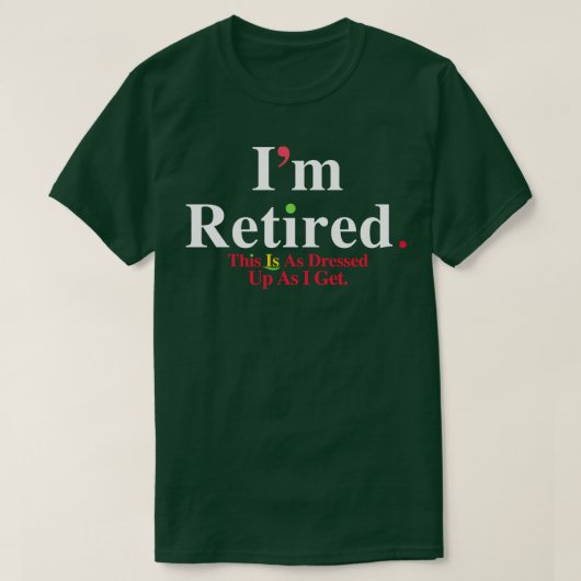 Bij mijn pensionering is dit net zo verkleed als i t-shirt (Design voorkant)