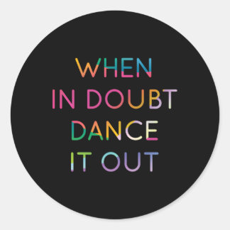 Bij twijfel Dance It Out Dancer 2 Ronde Sticker