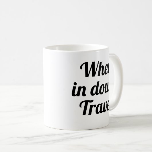 Bij twijfel Reis| grappige avontuurlijke mok (Voorkant rechts)