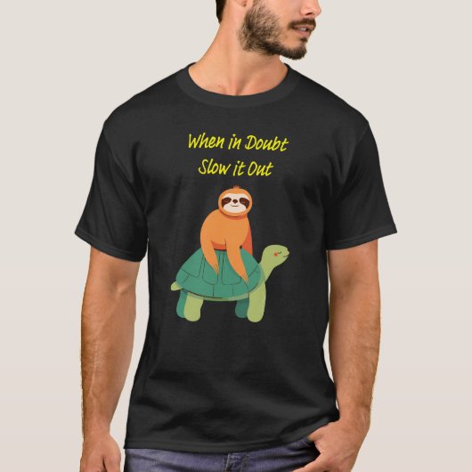 "Bij twijfel, Slow It Out" luiaard en schildpad T-shirt (Voorkant)