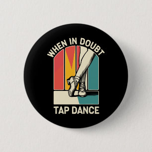 Bij twijfel Tap Dance Funny Tap Dancing Dancer Ronde Button 5,7 Cm