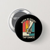 Bij twijfel Tap Dance Funny Tap Dancing Dancer Ronde Button 5,7 Cm (Voorkant /achterkant)