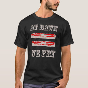 Bij zonsopgang bakken we grappige bacon quote t-shirt