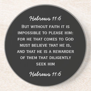 Bijbelpassage Hebreeuws 11:6 in witte tekst. Zandsteen Onderzetter