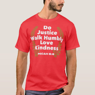 Bijbelse Verse Do Justice Walk Humble Love Kindnes T-shirt