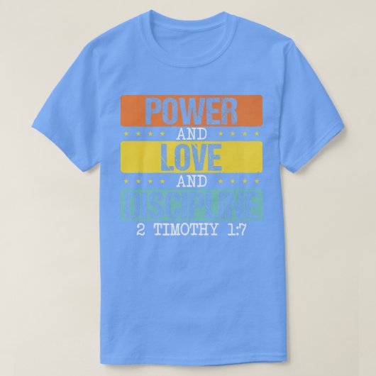 Bijbelse Verse Power and Love Amd Discipline God P T-shirt (Design voorkant)
