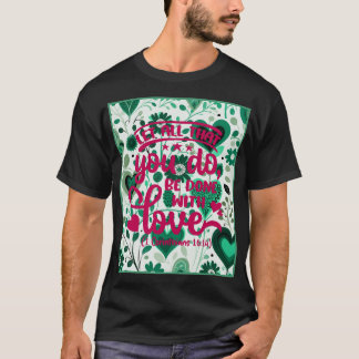 Bijbelvers van de dag 1 Korintiërs 16:14 T-shirt