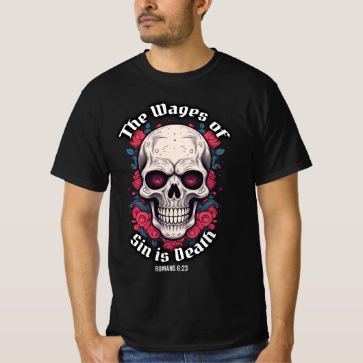 Bijbelvers Wages of Sin is Death Skull T-Shirt (Voorkant)