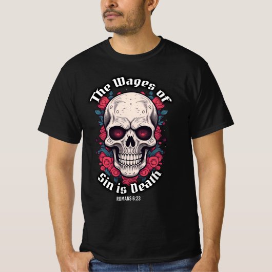 Bijbelvers Wages of Sin is Death Skull T-Shirt (Voorkant)