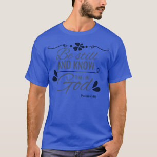 Bijbelvers Weet Ik Ben God Christelijk Psalm 4610 T-shirt