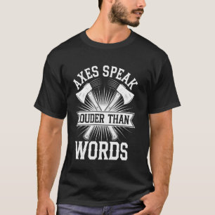 Bijen Bijlen Spreken Harder Dan Woorden Funny Axe T-shirt