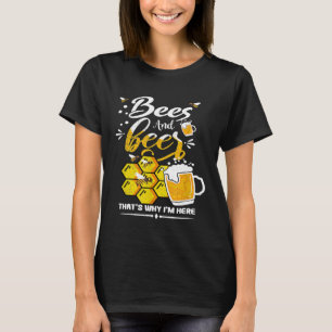 Bijen en bier, daarom ben ik hier imker t-shirt