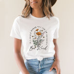 bijen en wilde bloemen t-shirt<br><div class="desc">bijen en wilde bloemen T-Shirt "In de wereld waar je alles aardig kunt zijn"</div>