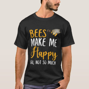 Bijen maken me blij je, niet zo veel t-shirt