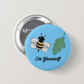 Bijenlef in jezelf ronde button 5,7 cm (Voorkant /achterkant)