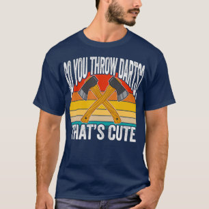 Bijl gooien woordspeling - zodat je darts Schattig T-shirt