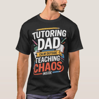 Bijles Vader Rustig Buiten Lesgeven Chaos T-shirt