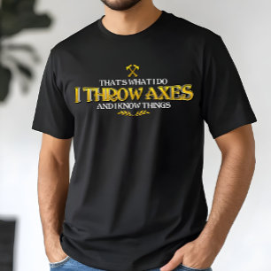 Bijlwerpen - Ik gooi bijlen & ik weet dingen Grapp T-shirt