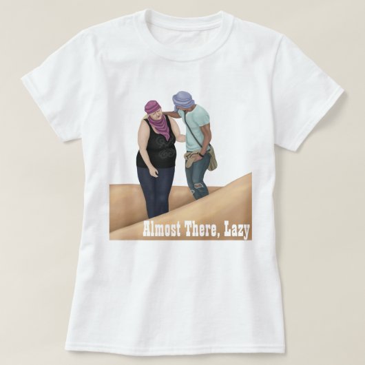 Bijna daar, Lazy T-shirt (Design voorkant)