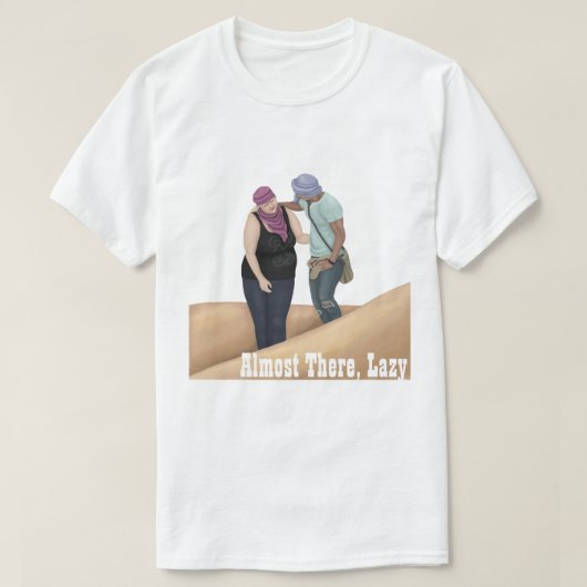Bijna daar, Lazy T-shirt (Design voorkant)