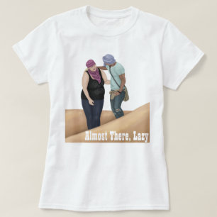 Bijna daar, Lazy T-shirt