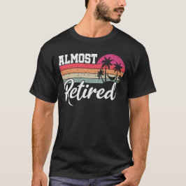 Bijna Gepensioneerde Mannen Grappig Pensioen Gaat T-shirt