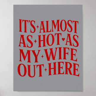 Bijna net zo heet als mijn vrouw hierbuiten Grappi Poster
