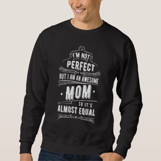 Bijna Perfecte Moeders Geweldige Moeder Mama Gewe Trui (Voorkant)