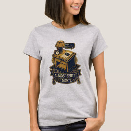 “Bijna Verzonden” Herkenbaar Citaat Design T-shirt