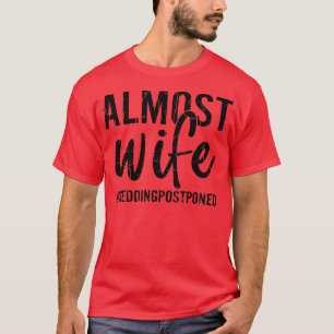 Bijna vrouw Funny Bride Wedding Gehuwd Grafisch T-shirt