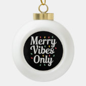 Bijpassende Familie Kerst Merry Vibes Only Lights Keramische Bal Ornament (Voorkant)