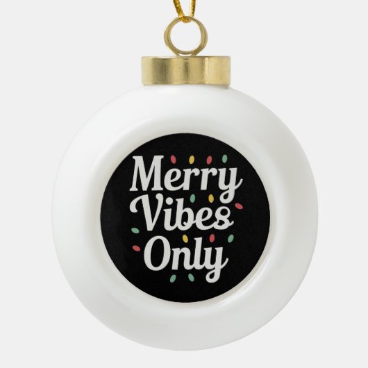 Bijpassende Familie Kerst Merry Vibes Only Lights Keramische Bal Ornament (Voorkant)