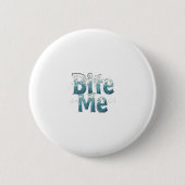 Bijt Me Ronde Button 5,7 Cm (Voorkant)