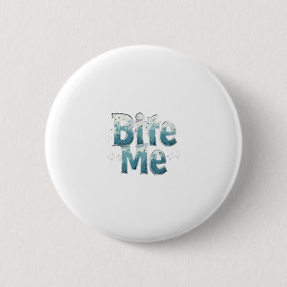 Bijt Me Ronde Button 5,7 Cm