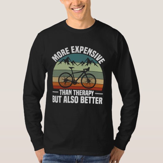 Bike Bicycle Expensive Than Therapy But Better Cy T-shirt (Voorkant)