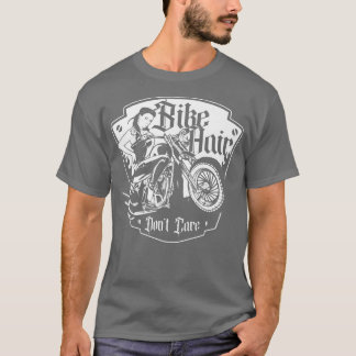 Bike Hair Let niet op Biker GirlMotorcycle Bike 16 T-shirt