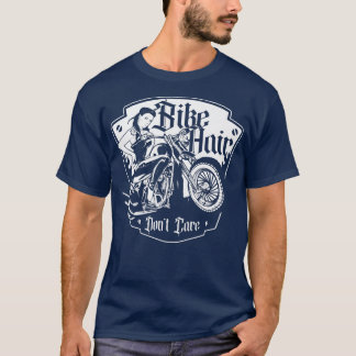 Bike Hair Let niet op Biker GirlMotorcycle Bike 16 T-shirt