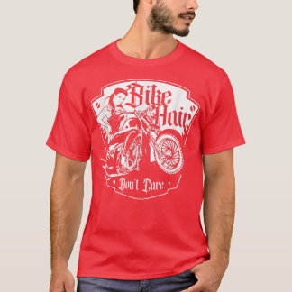 Bike Hair Let niet op Biker GirlMotorcycle Bike 21 T-shirt