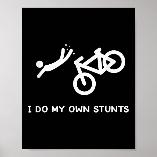 Bike Lovers Funny Shirt - I Do My Own Stunts Poster (Voorkant)