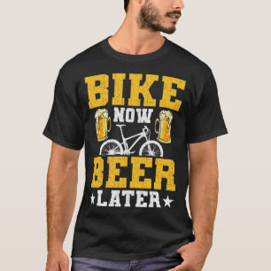 Bike Now Beer Later Fietsen Mountainbike T-shirt