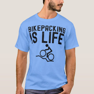 Bikepacking is Lift Bike Camping Gift T-shirt